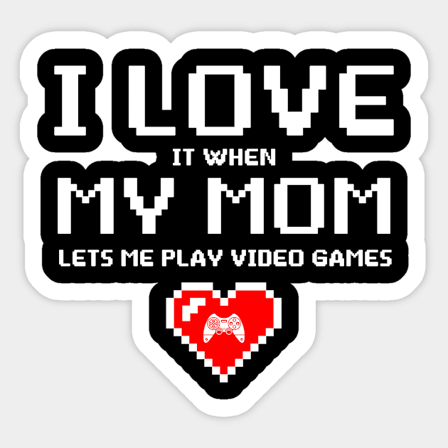 I Love My Mom Funny Teenager Gift Teen Boy Gamer Sticker by folidelarts